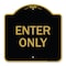 Signmission Designer Series Parking Lot Enter Only, Black & Gold Aluminum Sign, 18" x 18", BG-1818-23428 A-DES-BG-1818-23428 - alternate 1